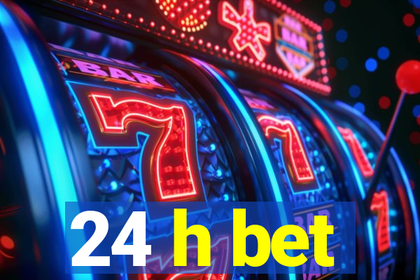 24 h bet